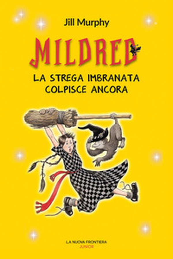 Mildred. La strega imbranata colpisce ancora - Librerie.coop Mildred. La strega imbranata colpisce ancora - Librerie.coop