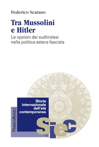 Tra Mussolini e Hitler. Le opzioni dei sudtirolesi nella politica estera fascista - Librerie.coop Tra Mussolini e Hitler. Le opzioni dei sudtirolesi nella politica estera fascista - Librerie.coop