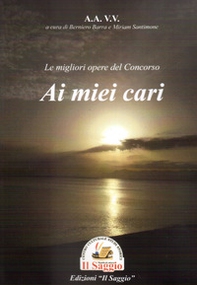 Le migliori opere del Concorso «Ai miei cari...» - Librerie.coop Le migliori opere del Concorso «Ai miei cari...» - Librerie.coop