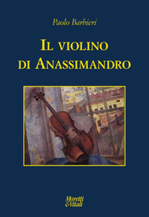 Il violino di Anassimandro - Librerie.coop Il violino di Anassimandro - Librerie.coop