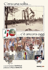 C'era una volta... c'è ancora oggi. 50 anni di volley Caluso - Librerie.coop C'era una volta... c'è ancora oggi. 50 anni di volley Caluso - Librerie.coop