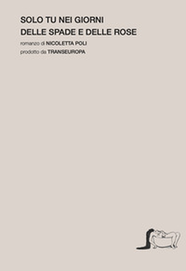 Solo tu nei giorni delle spade e delle rose - Librerie.coop