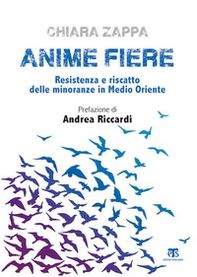 Anime fiere. Resistenza e riscatto delle minoranze in Medio Oriente - Librerie.coop