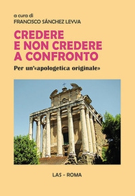 Credere e non credere a confronto. Per un'«apologetica originale» - Librerie.coop