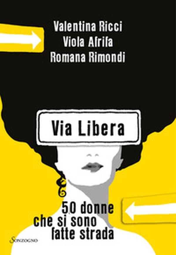 Via Libera. 50 donne che si sono fatte strada - Librerie.coop Via Libera. 50 donne che si sono fatte strada - Librerie.coop