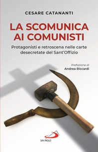 La scomunica ai comunisti. Protagonisti e retroscena nelle carte desecretate del Sant'Offizio - Librerie.coop