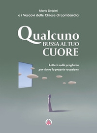 Qualcuno bussa al tuo cuore. Lettera sulla preghiera per vivere la propria vocazione - Librerie.coop Qualcuno bussa al tuo cuore. Lettera sulla preghiera per vivere la propria vocazione - Librerie.coop