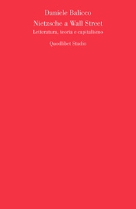 Nietzsche a Wall Street. Letteratura, teoria e capitalismo - Librerie.coop Nietzsche a Wall Street. Letteratura, teoria e capitalismo - Librerie.coop