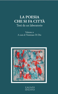 La poesia che si fa città. Testi da un laboratorio - Vol. 2 - Librerie.coop La poesia che si fa città. Testi da un laboratorio - Vol. 2 - Librerie.coop