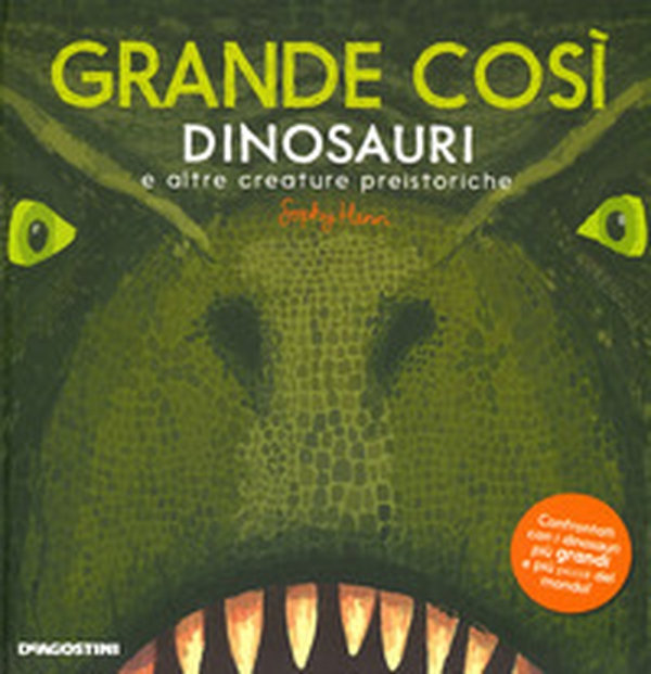 Grande così. Dinosauri e altre creature preistoriche - Librerie.coop Grande così. Dinosauri e altre creature preistoriche - Librerie.coop