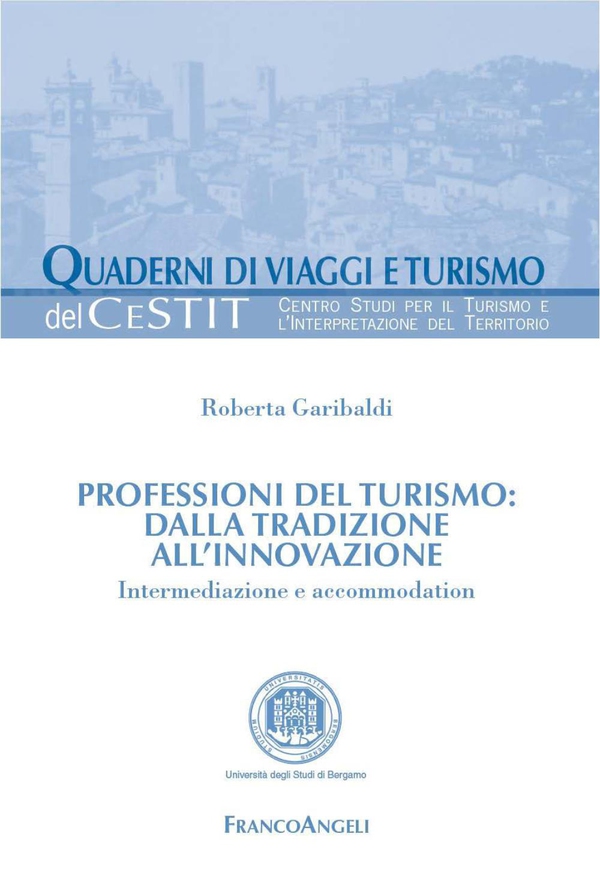 Professioni del turismo: dalla tradizione all'innovazione. Intermediazione e accommodation - Librerie.coop Professioni del turismo: dalla tradizione all'innovazione. Intermediazione e accommodation - Librerie.coop