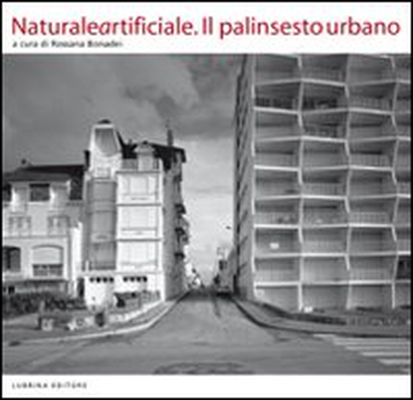 Naturale artificiale. Il palinsesto urbano - Librerie.coop Naturale artificiale. Il palinsesto urbano - Librerie.coop