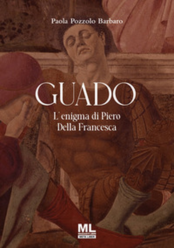 Guado. L'enigma di Piero Della Francesca - Librerie.coop Guado. L'enigma di Piero Della Francesca - Librerie.coop