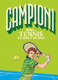 Campioni del tennis di ieri e di oggi - Librerie.coop
