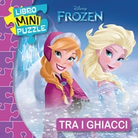 Tra i ghiacci. Frozen. Libro mini puzzle - Librerie.coop