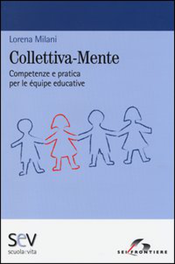 Collettiva-mente. Competenze e pratica per le équipe educative - Librerie.coop Collettiva-mente. Competenze e pratica per le équipe educative - Librerie.coop