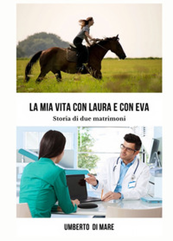 La mia vita con Laura e con Eva. Storia di due matrimoni - Librerie.coop La mia vita con Laura e con Eva. Storia di due matrimoni - Librerie.coop