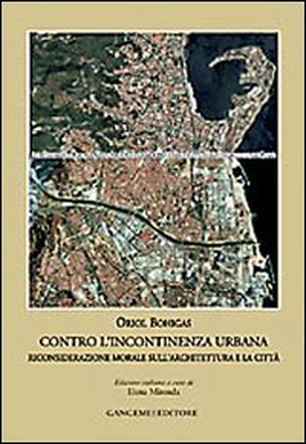 Contro l'incontinenza urbana. Riconsiderazione morale sull'architettura e la città - Librerie.coop Contro l'incontinenza urbana. Riconsiderazione morale sull'architettura e la città - Librerie.coop