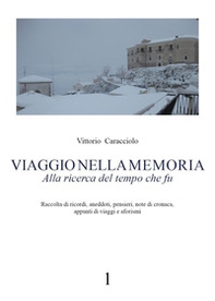 Viaggio nella memoria. Alla ricerca del tempo che fu - Vol. 1 - Librerie.coop
