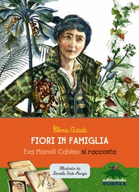 Fiori in famiglia. Eva Mameli Calvino si racconta - Librerie.coop