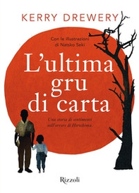 L'ultima gru di carta. Una storia di sentimenti nell'orrore di Hiroshima - Librerie.coop