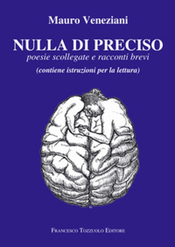 Nulla di preciso. Poesie scollegate e racconti brevi - Librerie.coop Nulla di preciso. Poesie scollegate e racconti brevi - Librerie.coop