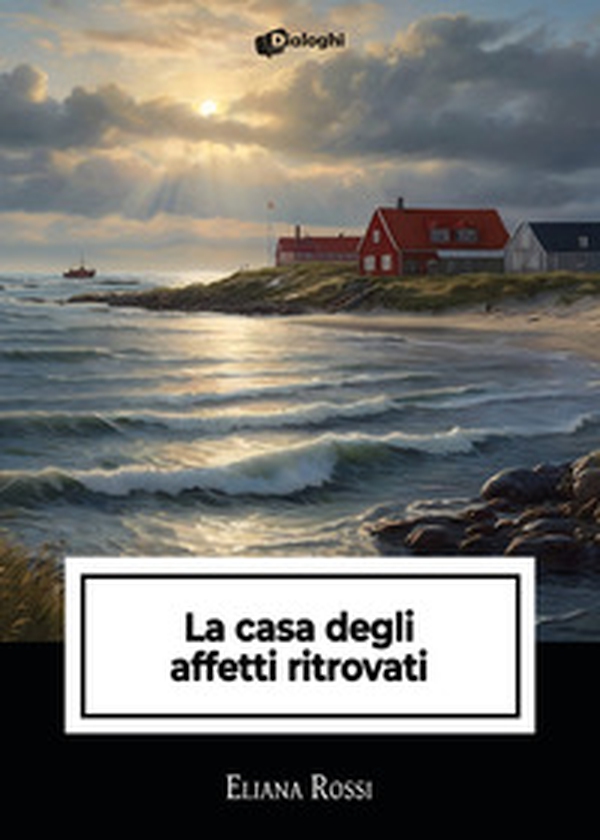 La casa degli affetti ritrovati - Librerie.coop La casa degli affetti ritrovati - Librerie.coop