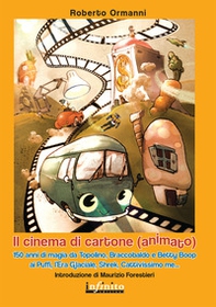 Il cinema di cartone (animato). 150 anni di magia da Topolino, Braccobaldo, Betty Boop, ai Puffi, l'Era glaciale, Shrek, Cattivissimo me - Librerie.coop Il cinema di cartone (animato). 150 anni di magia da Topolino, Braccobaldo, Betty Boop, ai Puffi, l'Era glaciale, Shrek, Cattivissimo me - Librerie.coop