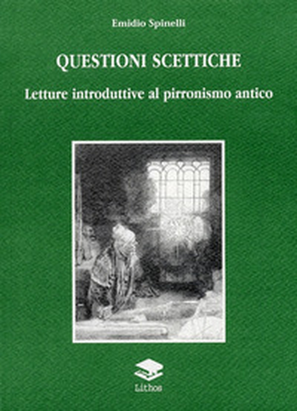 Questioni scettiche. Letture introduttive al pirronismo antico - Librerie.coop Questioni scettiche. Letture introduttive al pirronismo antico - Librerie.coop