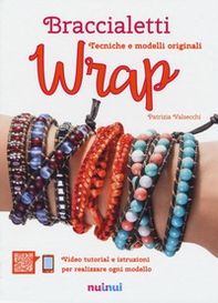 Braccialetti wrap. Tecniche e modelli originali - Librerie.coop
