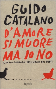 D'amore si muore ma io no. Il primo romanzo dell'ultimo dei poeti - Librerie.coop