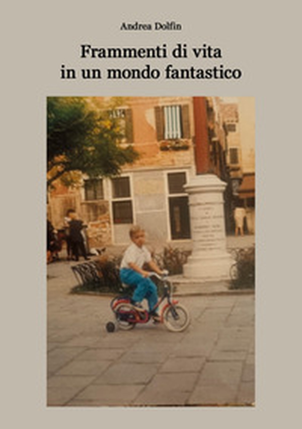 Frammenti di vita in un mondo fantastico - Librerie.coop Frammenti di vita in un mondo fantastico - Librerie.coop