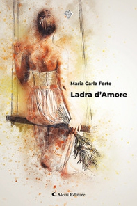 Ladra d'amore - Librerie.coop Ladra d'amore - Librerie.coop