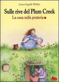 Sulle rive del Plum Creek. La casa nella prateria - Librerie.coop