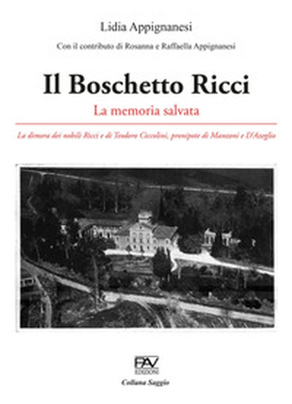 Il Boschetto Ricci. La memoria salvata. La dimora dei nobili Ricci e di Teodoro Ciccolini, pronipote di Manzoni e D'Azeglio - Librerie.coop Il Boschetto Ricci. La memoria salvata. La dimora dei nobili Ricci e di Teodoro Ciccolini, pronipote di Manzoni e D'Azeglio - Librerie.coop