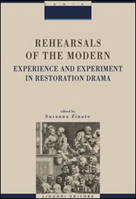 Rehearsals of the modern. Experience and esperiment in restoration drama - Librerie.coop Rehearsals of the modern. Experience and esperiment in restoration drama - Librerie.coop