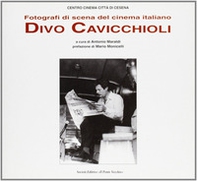 Fotografi di scena del cinema italiano. Divo Cavicchioli - Librerie.coop