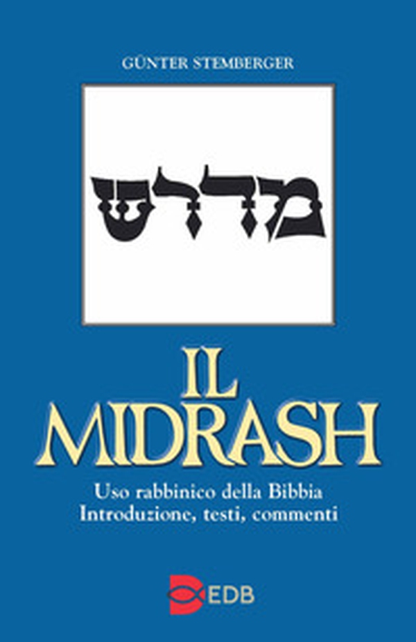 Il Midrash. Uso rabbinico della Bibbia. Introduzione, testi, commenti - Librerie.coop Il Midrash. Uso rabbinico della Bibbia. Introduzione, testi, commenti - Librerie.coop