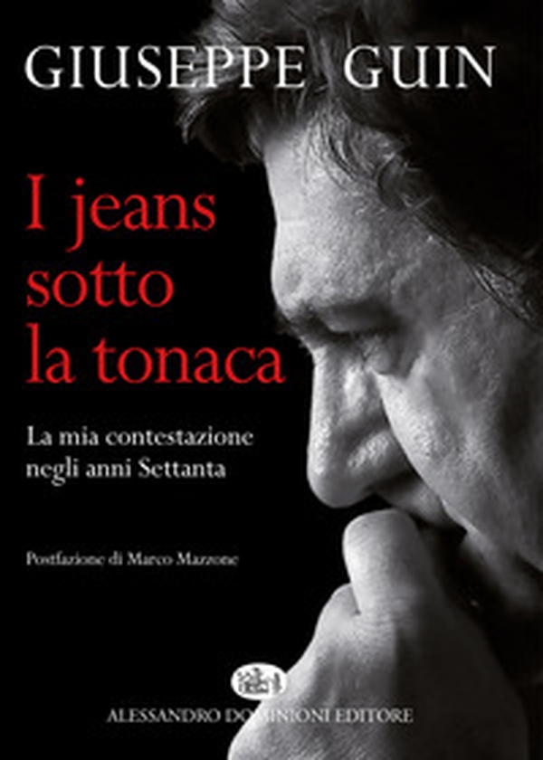 I jeans sotto la tonaca. La mia contestazione negli anni Settanta - Librerie.coop I jeans sotto la tonaca. La mia contestazione negli anni Settanta - Librerie.coop