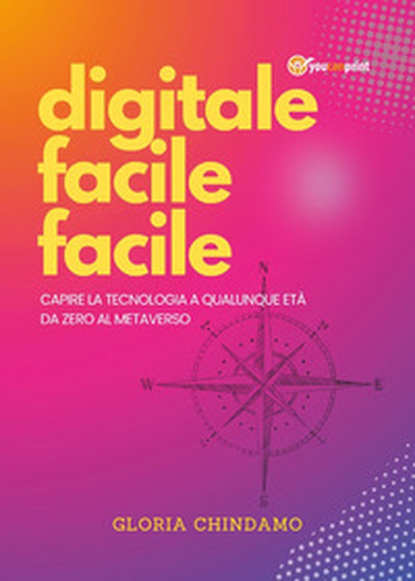 Digitale facile facile. Capire la tecnologia a qualunque età. Da zero al metaverso - Librerie.coop Digitale facile facile. Capire la tecnologia a qualunque età. Da zero al metaverso - Librerie.coop