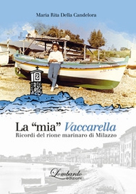 La "mia" Vaccarella. Ricordi del rione marinaro di Milazzo - Librerie.coop