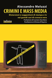 Crimini e mass media. Distorsioni e suggestioni di stampa e tv nei grandi casi di cronaca nera - Librerie.coop Crimini e mass media. Distorsioni e suggestioni di stampa e tv nei grandi casi di cronaca nera - Librerie.coop
