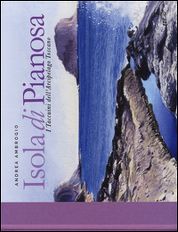 Isola di Pianosa. I taccuini dell'arcipelago toscano - Librerie.coop Isola di Pianosa. I taccuini dell'arcipelago toscano - Librerie.coop