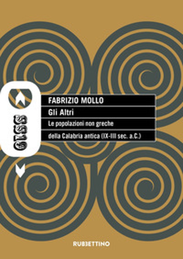 Gli altri. Le popolazioni non greche della Calabria antica (IX-III sec. a.C.) - Librerie.coop Gli altri. Le popolazioni non greche della Calabria antica (IX-III sec. a.C.) - Librerie.coop