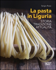 La pasta in Liguria. Storia, tradizioni, attualità - Librerie.coop La pasta in Liguria. Storia, tradizioni, attualità - Librerie.coop