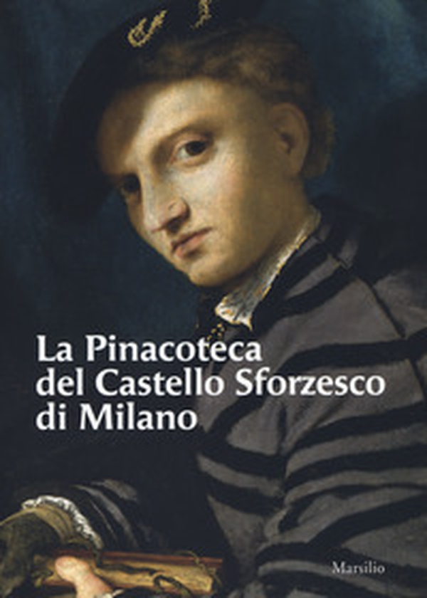 La Pinacoteca del Castello Sforzesco di Milano - Librerie.coop La Pinacoteca del Castello Sforzesco di Milano - Librerie.coop