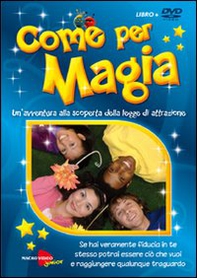 Come per magia. Un'avventura alla scoperta della legge di attrazione. DVD - Librerie.coop