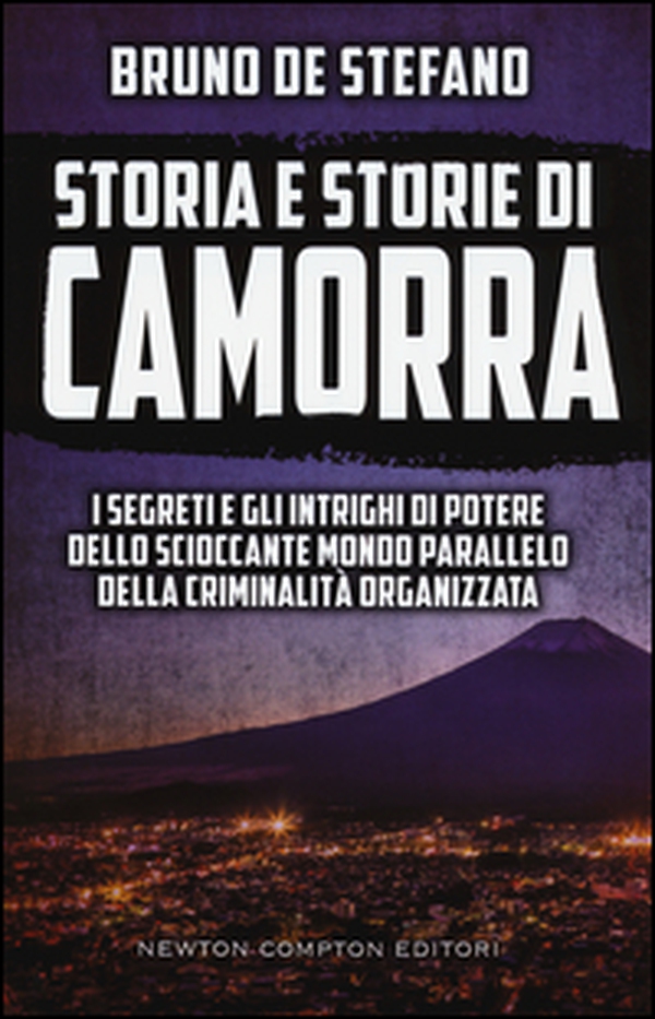 Storia e storie di camorra. I segreti e gli intrighi di potere dello scioccante mondo parallelo della criminalità organizzata - Librerie.coop Storia e storie di camorra. I segreti e gli intrighi di potere dello scioccante mondo parallelo della criminalità organizzata - Librerie.coop