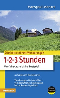 Südtirols schönste Wanderungen für 1-2-3-Stunden. Vom Vinschgau bis ins Pustertal - Librerie.coop