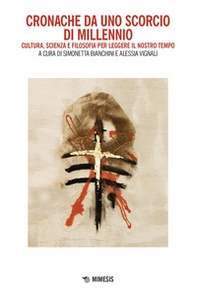 Cronache da uno scorcio di millennio. Cultura, scienza, arte e filosofia per leggere il nostro tempo - Librerie.coop